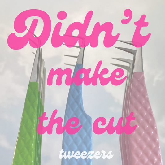 Last call: Didn’t make the cut tweezers